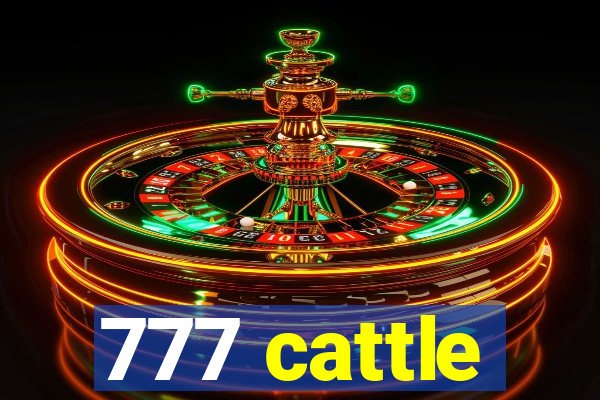 777 cattle